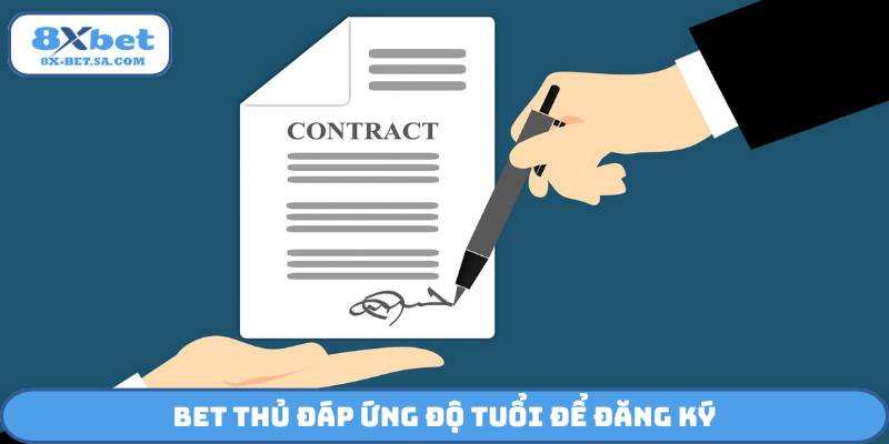 Bet thủ đáp ứng độ tuổi để đăng ký