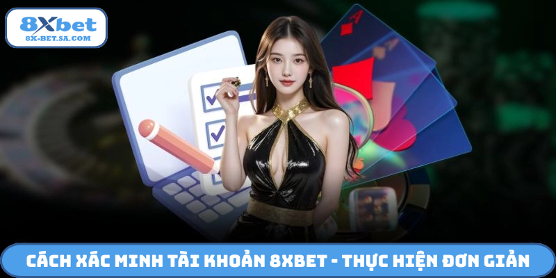 Cách xác minh tài khoản 8Xbet