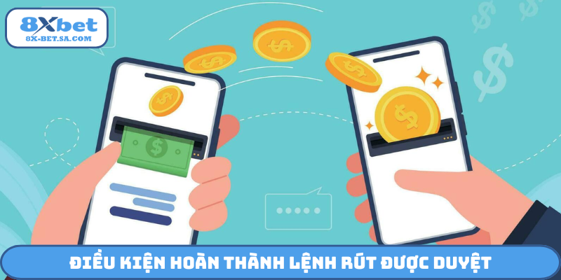 Điều kiện hoàn thành lệnh rút được duyệt