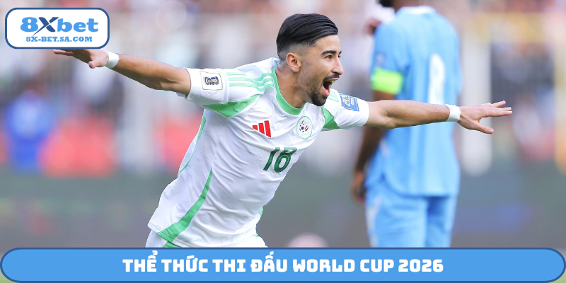 Thể thức thi đấu World Cup 2026