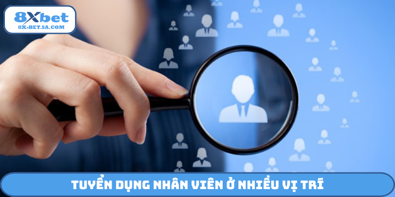 Tuyển dụng nhân viên ở nhiều vị trí