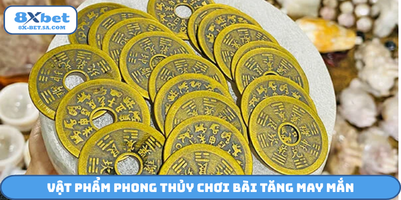 Vật phẩm phong thủy chơi bài tăng may mắn